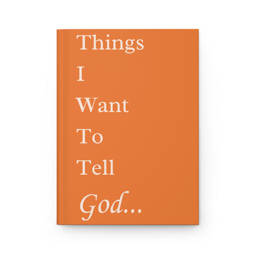 Things I Want to Tell God Journal – Christian Orange Notebook