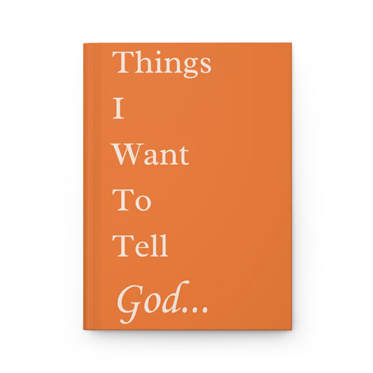 Things I Want to Tell God Journal – Christian Orange Notebook