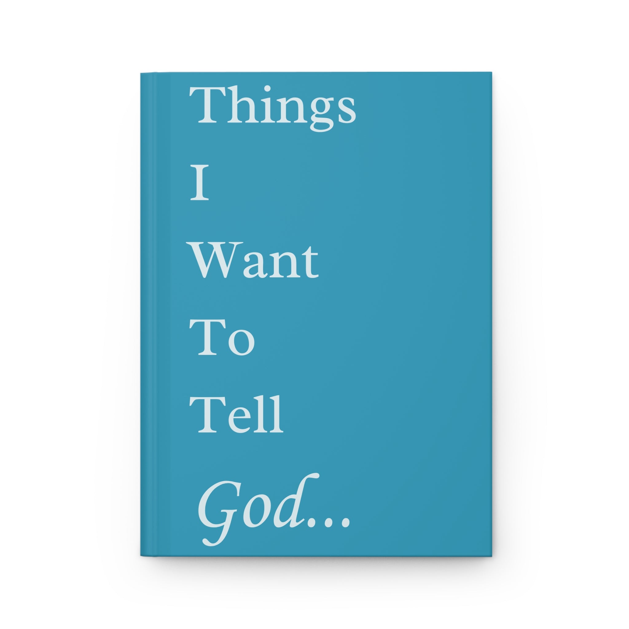 Things I Want to Tell God Journal – Light Blue Faith Notebook